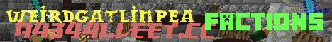 Banner for WeirdGatlinPea server